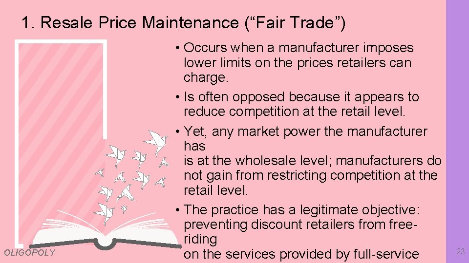 1. Resale Price Maintenance (“Fair Trade”) OLIGOPOLY • Occurs when a manufacturer imposes lower