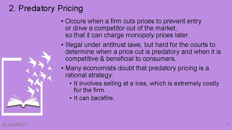 2. Predatory Pricing • Occurs when a firm cuts prices to prevent entry or