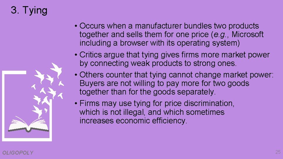 3. Tying • Occurs when a manufacturer bundles two products together and sells them