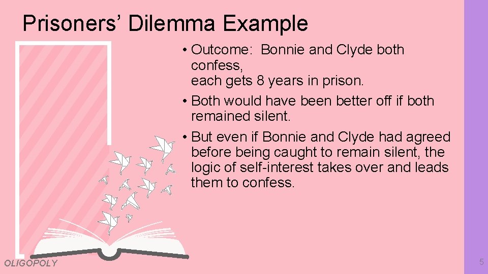 Prisoners’ Dilemma Example • Outcome: Bonnie and Clyde both confess, each gets 8 years