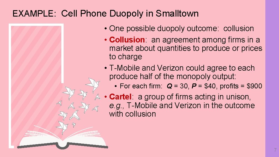 EXAMPLE: Cell Phone Duopoly in Smalltown • One possible duopoly outcome: collusion • Collusion:
