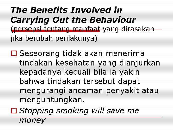 The Benefits Involved in Carrying Out the Behaviour (persepsi tentang manfaat yang dirasakan jika