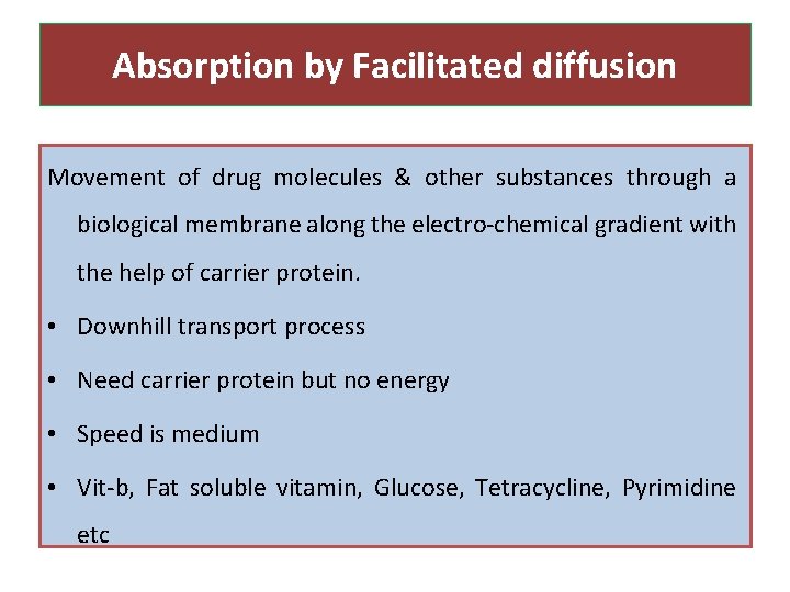 Absorption by Facilitated diffusion Movement of drug molecules & other substances through a biological