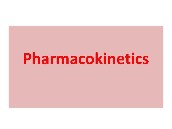 Pharmacokinetics 