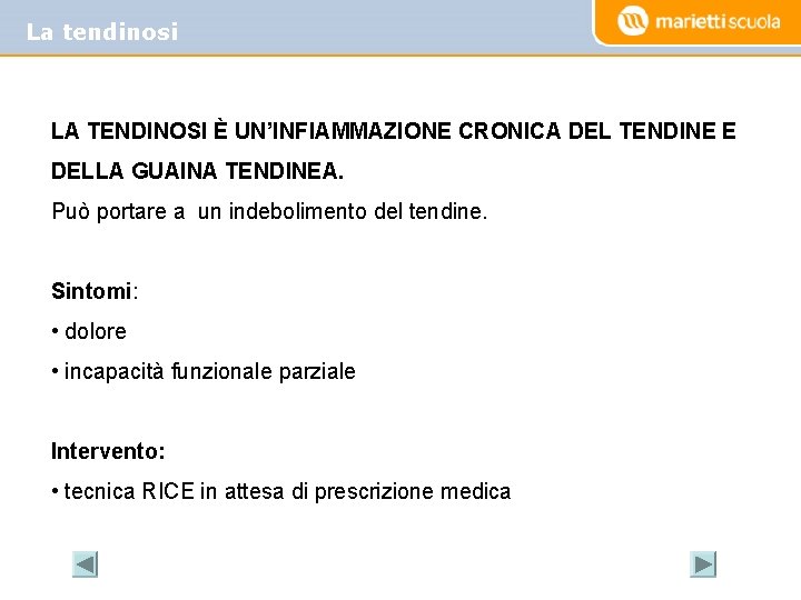 La tendinosi LA TENDINOSI È UN’INFIAMMAZIONE CRONICA DEL TENDINE E DELLA GUAINA TENDINEA. Può