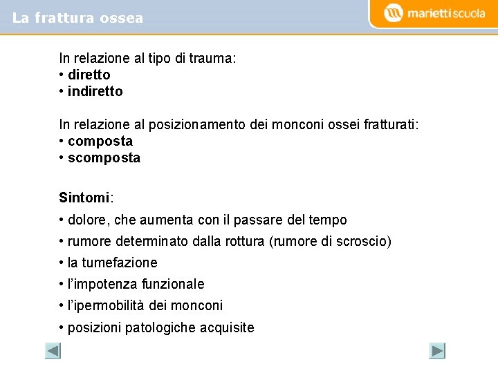 La frattura ossea In relazione al tipo di trauma: • diretto • indiretto In