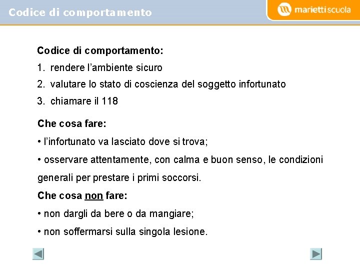 Codice di comportamento: 1. rendere l’ambiente sicuro 2. valutare lo stato di coscienza del