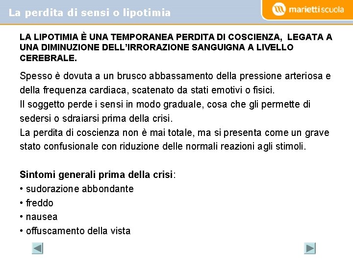 La perdita di sensi o lipotimia LA LIPOTIMIA È UNA TEMPORANEA PERDITA DI COSCIENZA,