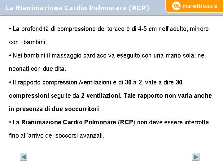 La Rianimazione Cardio Polmonare (RCP) • La profondità di compressione del torace è di