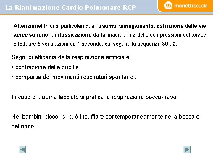 La Rianimazione Cardio Polmonare RCP Attenzione! In casi particolari quali trauma, annegamento, ostruzione delle