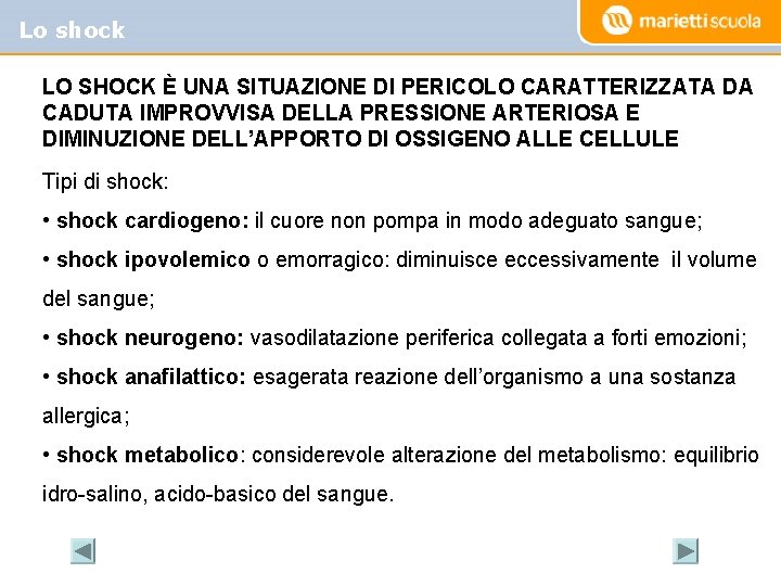 Lo shock LO SHOCK È UNA SITUAZIONE DI PERICOLO CARATTERIZZATA DA CADUTA IMPROVVISA DELLA