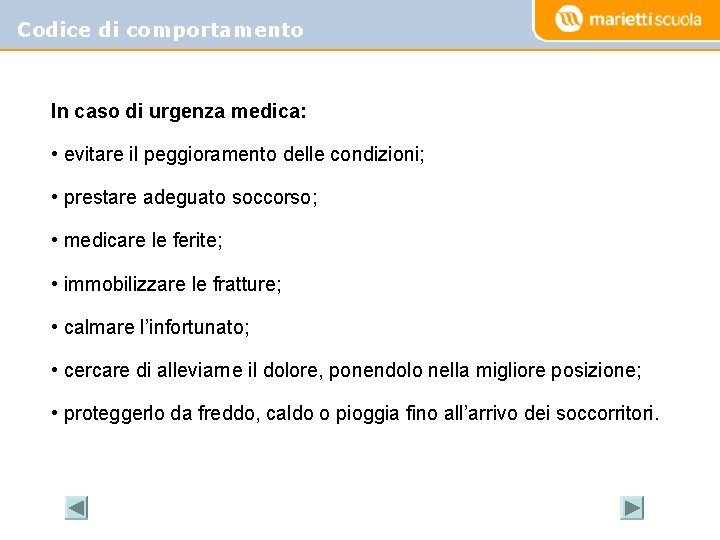 Codice di comportamento In caso di urgenza medica: • evitare il peggioramento delle condizioni;