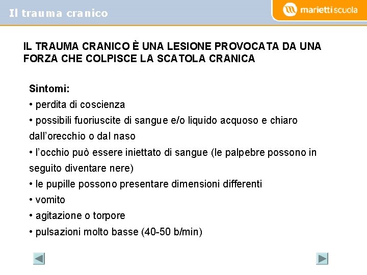 Il trauma cranico IL TRAUMA CRANICO È UNA LESIONE PROVOCATA DA UNA FORZA CHE