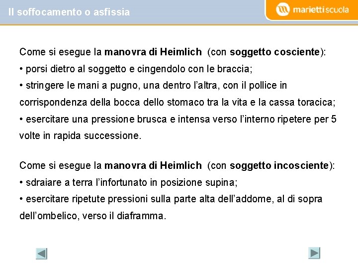 Il soffocamento o asfissia Come si esegue la manovra di Heimlich (con soggetto cosciente):