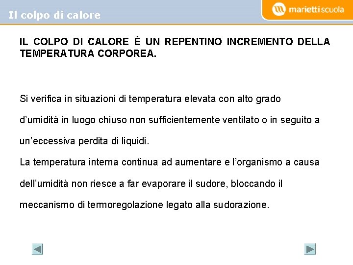 Il colpo di calore IL COLPO DI CALORE È UN REPENTINO INCREMENTO DELLA TEMPERATURA