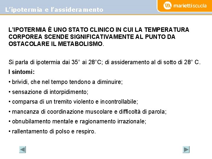 L’ipotermia e l’assideramento L’IPOTERMIA È UNO STATO CLINICO IN CUI LA TEMPERATURA CORPOREA SCENDE