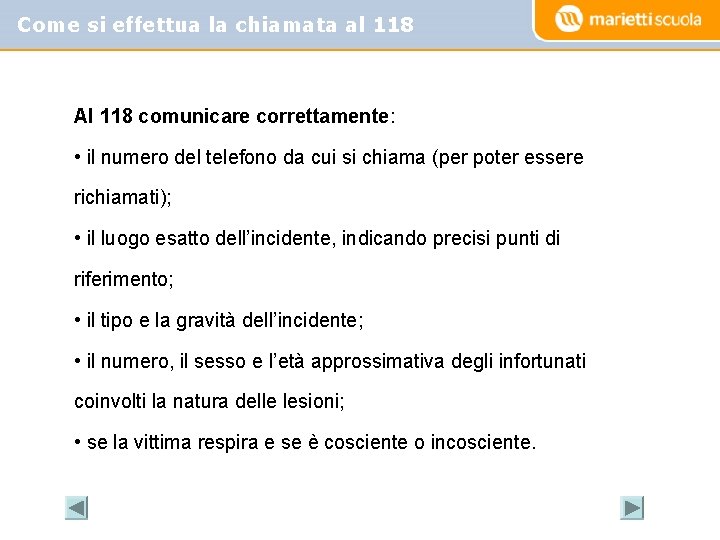 Come si effettua la chiamata al 118 Al 118 comunicare correttamente: • il numero