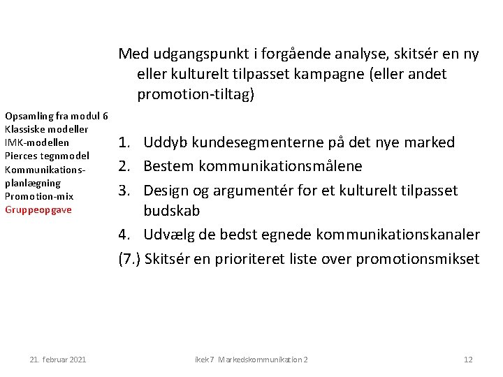 Med udgangspunkt i forgående analyse, skitsér en ny eller kulturelt tilpasset kampagne (eller andet