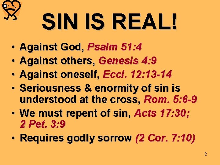 SIN IS REAL! • • Against God, Psalm 51: 4 Against others, Genesis 4: