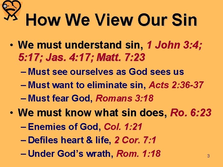 How We View Our Sin • We must understand sin, 1 John 3: 4;