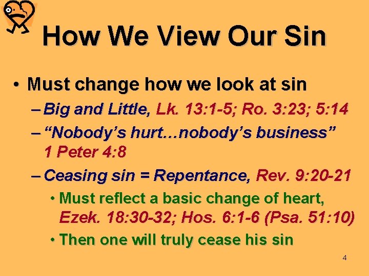 How We View Our Sin • Must change how we look at sin –