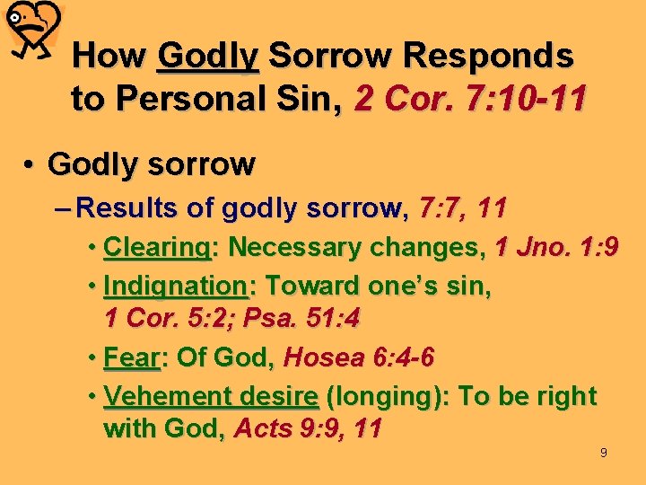 How Godly Sorrow Responds to Personal Sin, 2 Cor. 7: 10 -11 • Godly