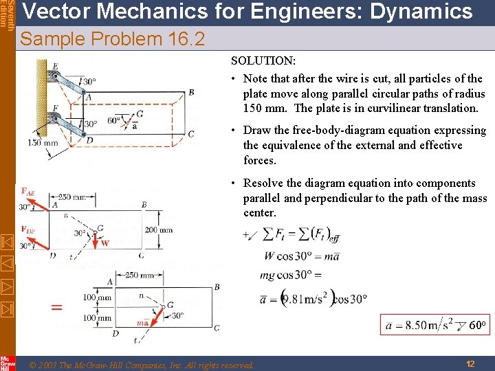 Seventh Edition Vector Mechanics for Engineers: Dynamics Sample Problem 16. 2 SOLUTION: • Note Seventh Edition Vector Mechanics for Engineers: Dynamics Sample Problem 16. 2 SOLUTION: • Note