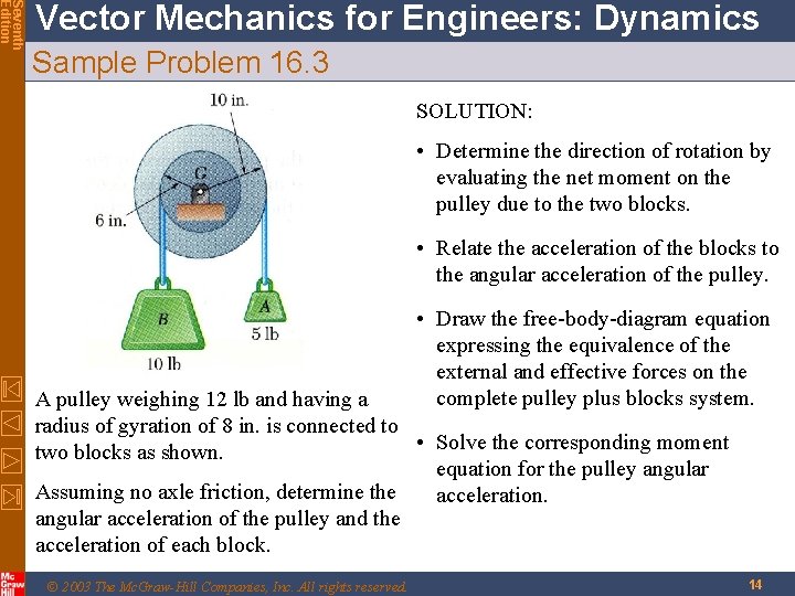 Seventh Edition Vector Mechanics for Engineers: Dynamics Sample Problem 16. 3 SOLUTION: • Determine Seventh Edition Vector Mechanics for Engineers: Dynamics Sample Problem 16. 3 SOLUTION: • Determine