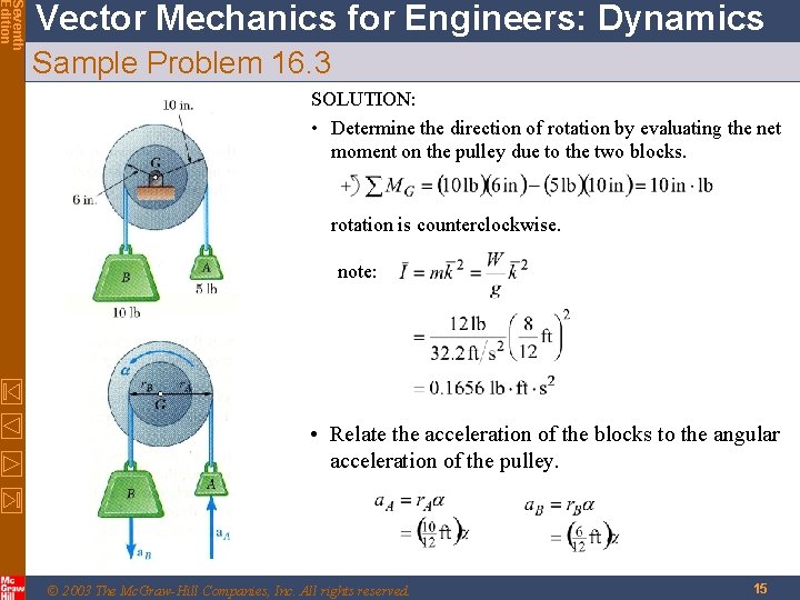 Seventh Edition Vector Mechanics for Engineers: Dynamics Sample Problem 16. 3 SOLUTION: • Determine Seventh Edition Vector Mechanics for Engineers: Dynamics Sample Problem 16. 3 SOLUTION: • Determine