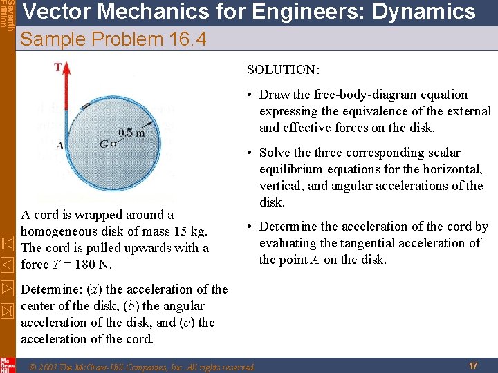 Seventh Edition Vector Mechanics for Engineers: Dynamics Sample Problem 16. 4 SOLUTION: • Draw Seventh Edition Vector Mechanics for Engineers: Dynamics Sample Problem 16. 4 SOLUTION: • Draw