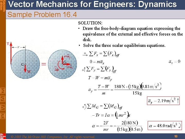 Seventh Edition Vector Mechanics for Engineers: Dynamics Sample Problem 16. 4 SOLUTION: • Draw Seventh Edition Vector Mechanics for Engineers: Dynamics Sample Problem 16. 4 SOLUTION: • Draw