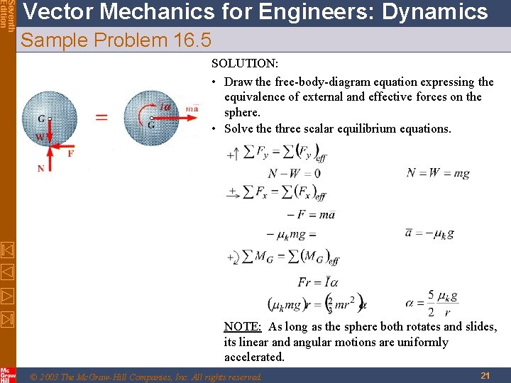 Seventh Edition Vector Mechanics for Engineers: Dynamics Sample Problem 16. 5 SOLUTION: • Draw Seventh Edition Vector Mechanics for Engineers: Dynamics Sample Problem 16. 5 SOLUTION: • Draw