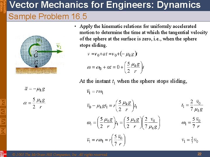 Seventh Edition Vector Mechanics for Engineers: Dynamics Sample Problem 16. 5 • Apply the Seventh Edition Vector Mechanics for Engineers: Dynamics Sample Problem 16. 5 • Apply the