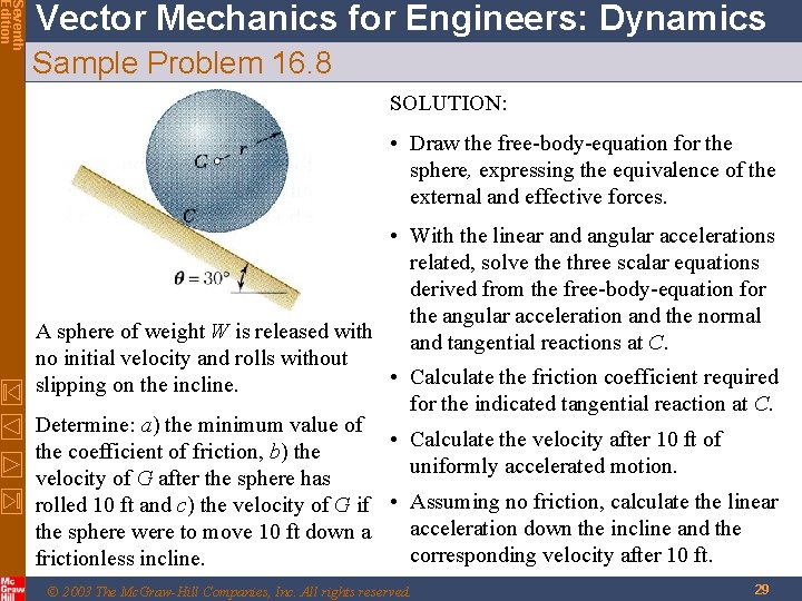 Seventh Edition Vector Mechanics for Engineers: Dynamics Sample Problem 16. 8 SOLUTION: • Draw Seventh Edition Vector Mechanics for Engineers: Dynamics Sample Problem 16. 8 SOLUTION: • Draw