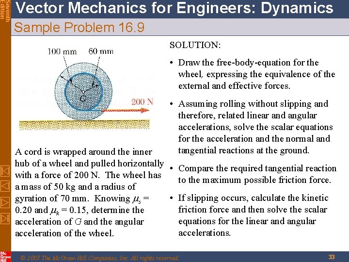 Seventh Edition Vector Mechanics for Engineers: Dynamics Sample Problem 16. 9 SOLUTION: • Draw Seventh Edition Vector Mechanics for Engineers: Dynamics Sample Problem 16. 9 SOLUTION: • Draw