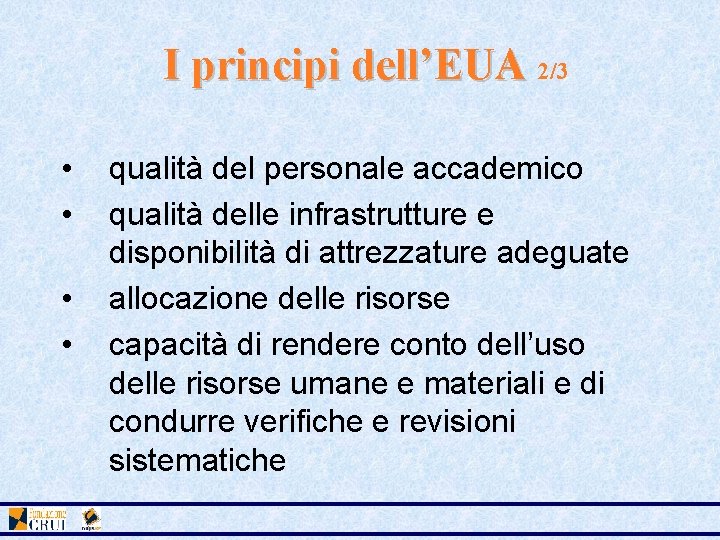 I principi dell’EUA 2/3 • • qualità del personale accademico qualità delle infrastrutture e