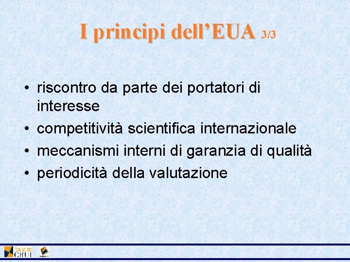 I principi dell’EUA 3/3 • riscontro da parte dei portatori di interesse • competitività