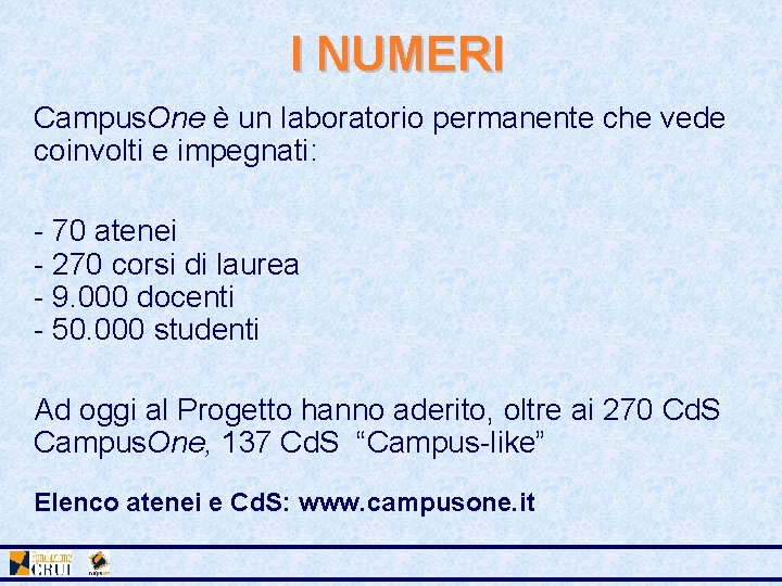 I NUMERI Campus. One è un laboratorio permanente che vede coinvolti e impegnati: -