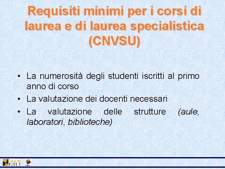 Requisiti minimi per i corsi di laurea e di laurea specialistica (CNVSU) • La