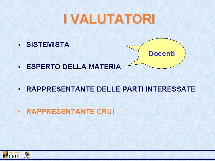 I VALUTATORI • SISTEMISTA Docenti • ESPERTO DELLA MATERIA • RAPPRESENTANTE DELLE PARTI INTERESSATE