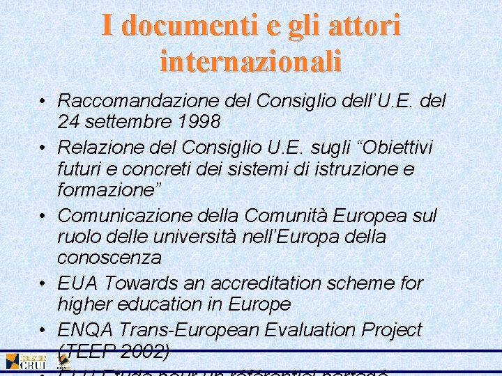 I documenti e gli attori internazionali • Raccomandazione del Consiglio dell’U. E. del 24