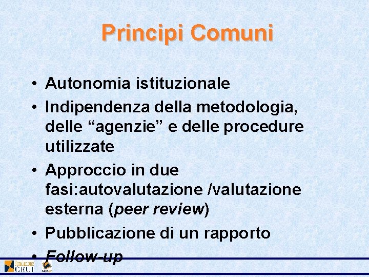 Principi Comuni • Autonomia istituzionale • Indipendenza della metodologia, delle “agenzie” e delle procedure