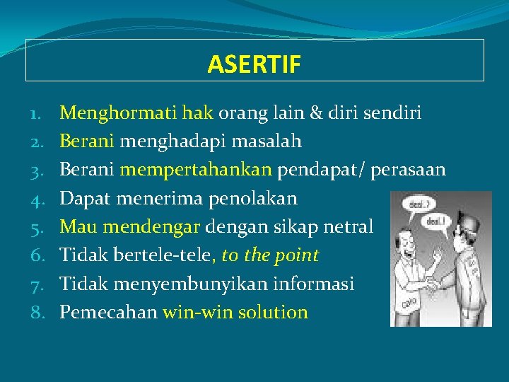 ASERTIF 1. 2. 3. 4. 5. 6. 7. 8. Menghormati hak orang lain &