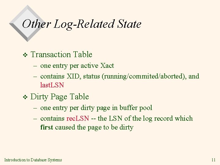 Other Log-Related State v Transaction Table – one entry per active Xact – contains
