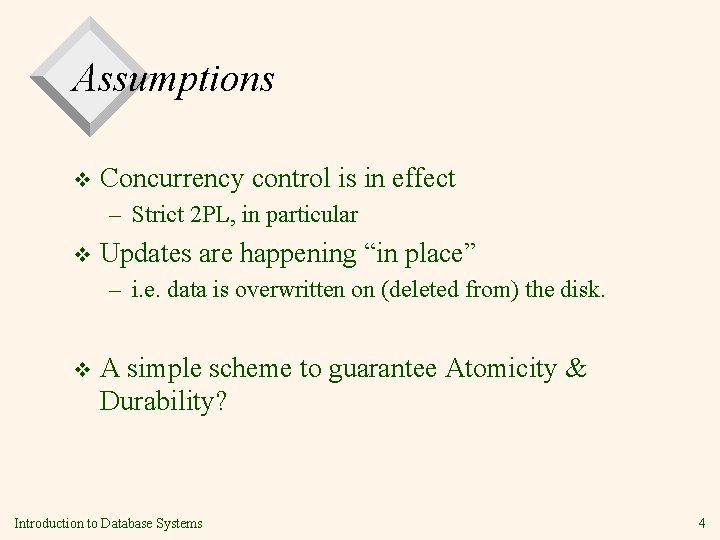 Assumptions v Concurrency control is in effect – Strict 2 PL, in particular v