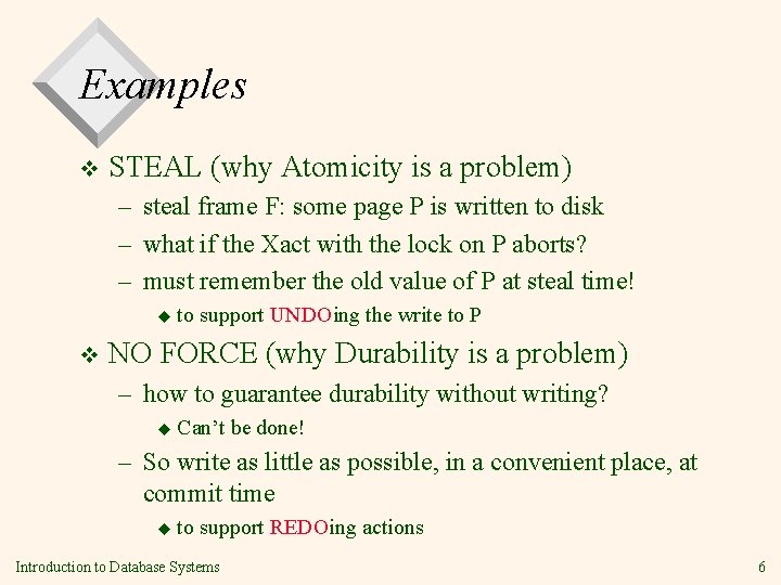 Examples v STEAL (why Atomicity is a problem) – steal frame F: some page