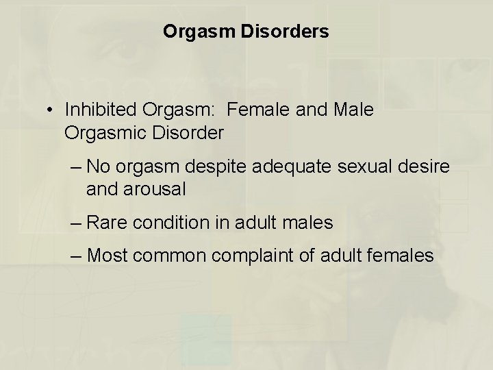 Orgasm Disorders • Inhibited Orgasm: Female and Male Orgasmic Disorder – No orgasm despite