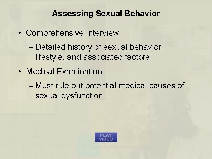 Assessing Sexual Behavior • Comprehensive Interview – Detailed history of sexual behavior, lifestyle, and