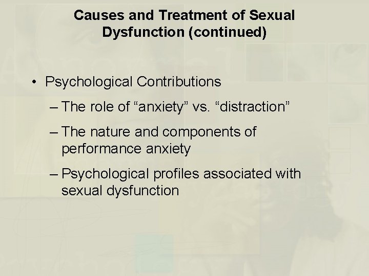 Causes and Treatment of Sexual Dysfunction (continued) • Psychological Contributions – The role of