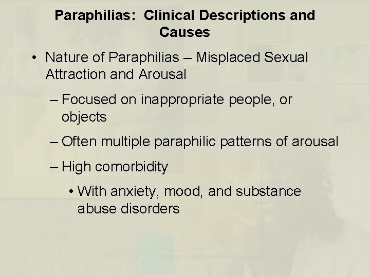 Paraphilias: Clinical Descriptions and Causes • Nature of Paraphilias – Misplaced Sexual Attraction and